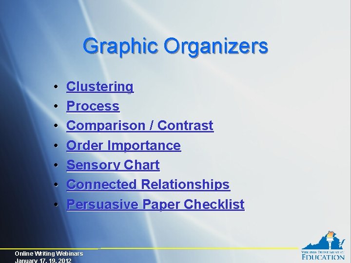Graphic Organizers • • Clustering Process Comparison / Contrast Order Importance Sensory Chart Connected