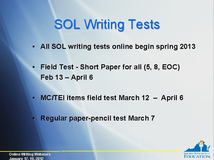 SOL Writing Tests • All SOL writing tests online begin spring 2013 • Field