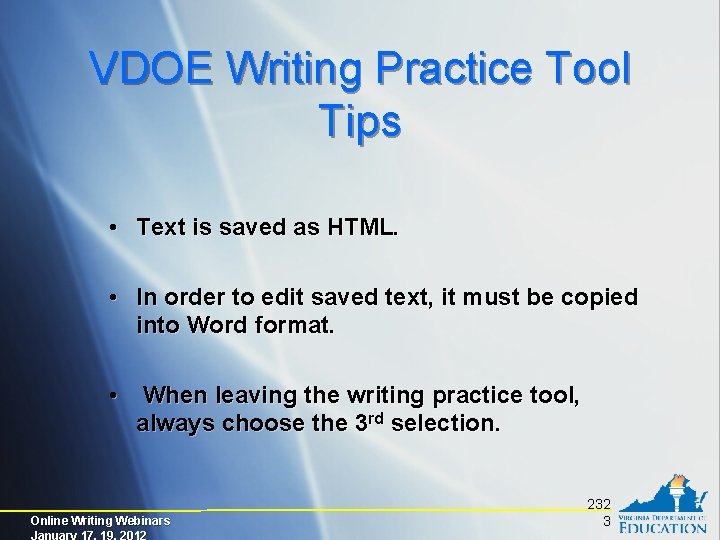 VDOE Writing Practice Tool Tips • Text is saved as HTML. • In order