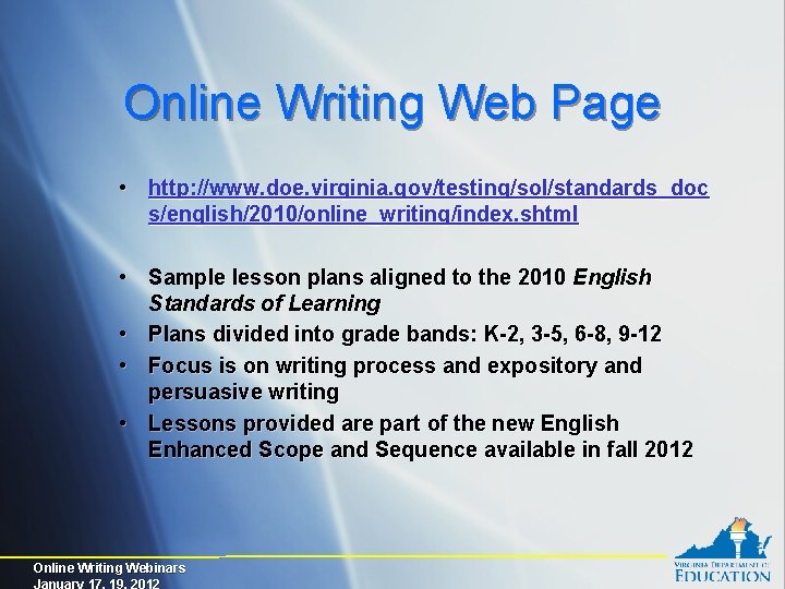 Online Writing Web Page • http: //www. doe. virginia. gov/testing/sol/standards_doc s/english/2010/online_writing/index. shtml • Sample