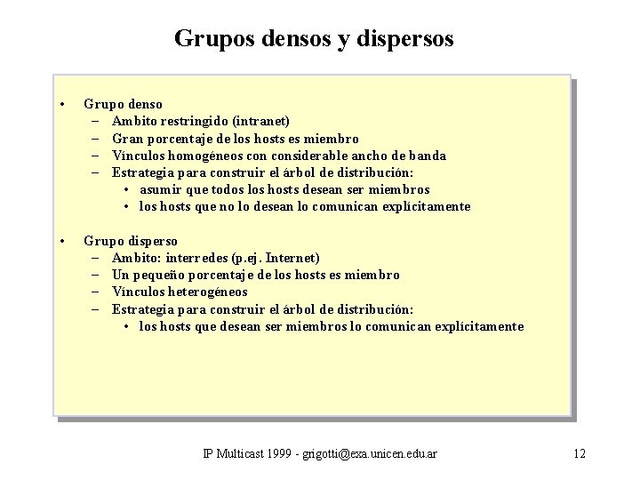 Grupos densos y dispersos • Grupo denso – Ambito restringido (intranet) – Gran porcentaje