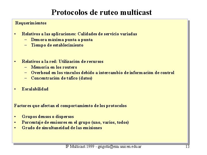 Protocolos de ruteo multicast Requerimientos • Relativos a las aplicaciones: Calidades de servicio variadas