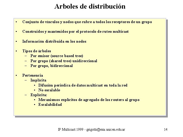Arboles de distribución • Conjunto de vínculos y nodos que cubre a todos los