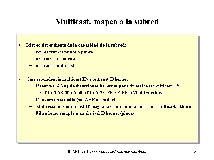 Multicast: mapeo a la subred • Mapeo dependiente de la capacidad de la subred: