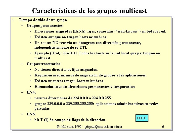 Características de los grupos multicast • Tiempo de vida de un grupo – Grupos