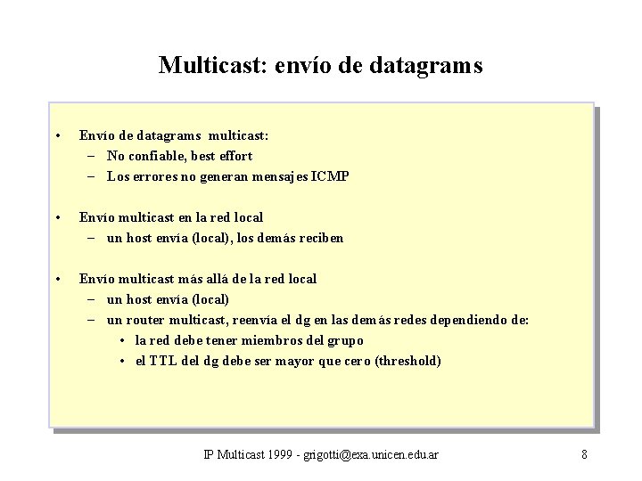 Multicast: envío de datagrams • Envío de datagrams multicast: – No confiable, best effort