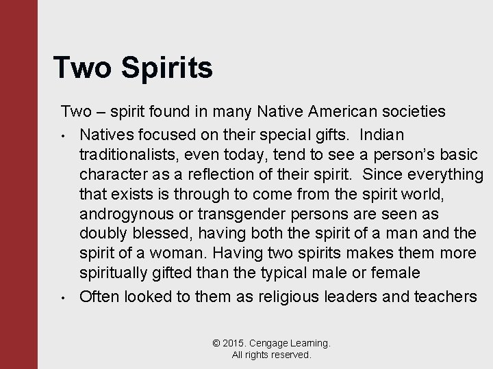 Two Spirits Two – spirit found in many Native American societies • Natives focused