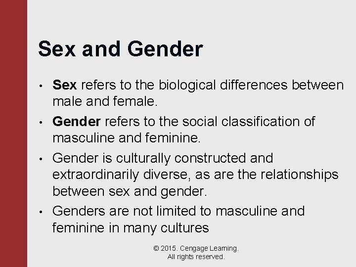 Sex and Gender • • Sex refers to the biological differences between male and