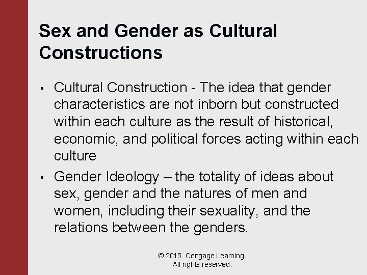 Sex and Gender as Cultural Constructions • • Cultural Construction - The idea that