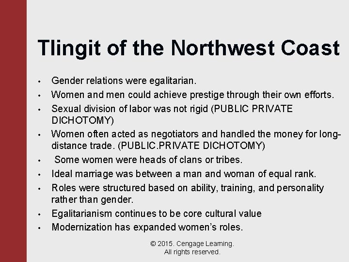 Tlingit of the Northwest Coast • • • Gender relations were egalitarian. Women and