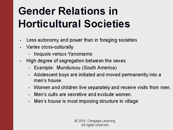 Gender Relations in Horticultural Societies • • • Less autonomy and power than in