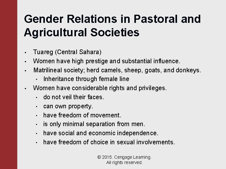 Gender Relations in Pastoral and Agricultural Societies • • Tuareg (Central Sahara) Women have