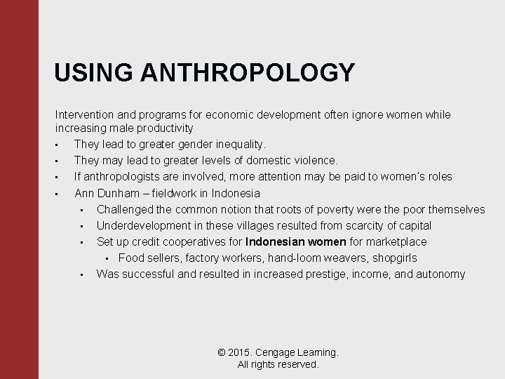 USING ANTHROPOLOGY Intervention and programs for economic development often ignore women while increasing male
