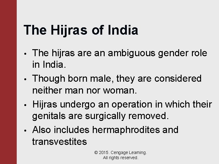 The Hijras of India • • The hijras are an ambiguous gender role in