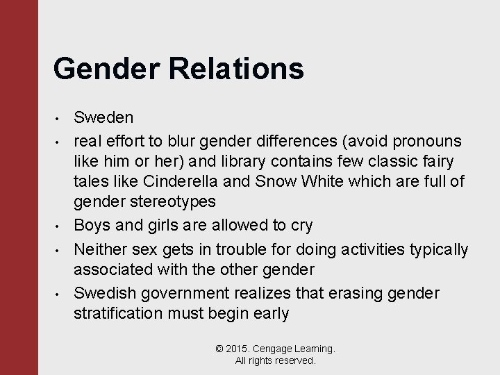 Gender Relations • • • Sweden real effort to blur gender differences (avoid pronouns