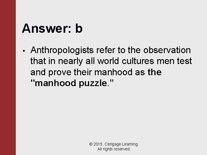 Answer: b • Anthropologists refer to the observation that in nearly all world cultures