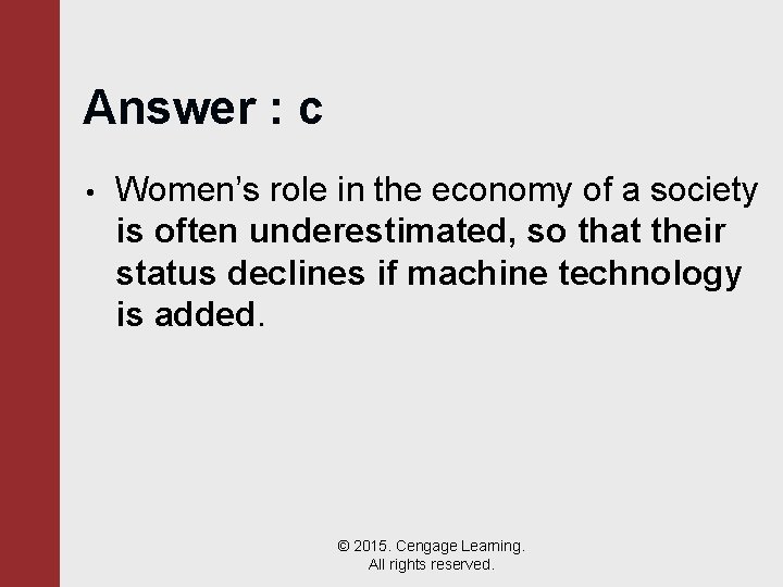 Answer : c • Women’s role in the economy of a society is often