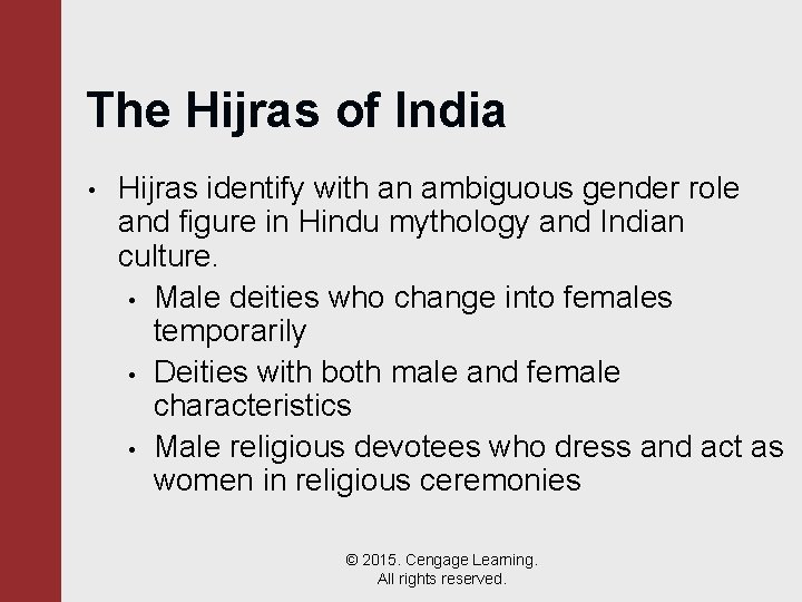 The Hijras of India • Hijras identify with an ambiguous gender role and figure