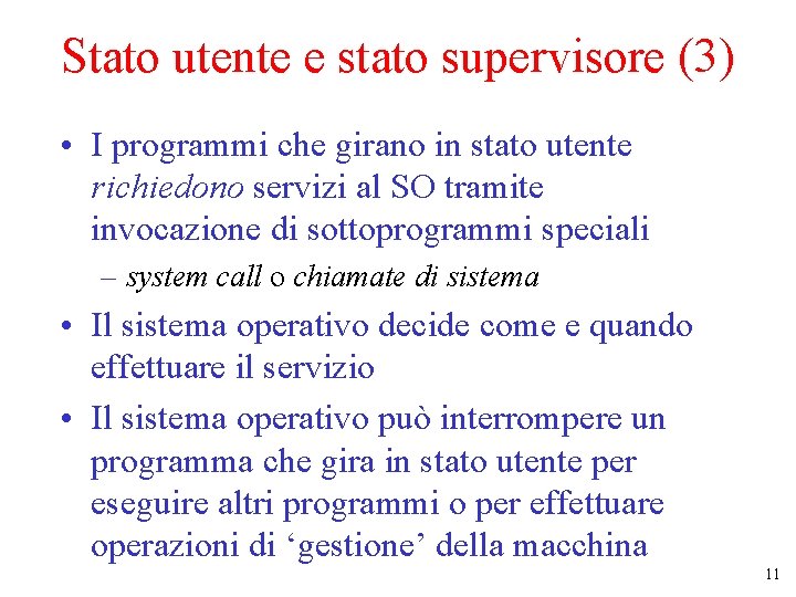 Stato utente e stato supervisore (3) • I programmi che girano in stato utente