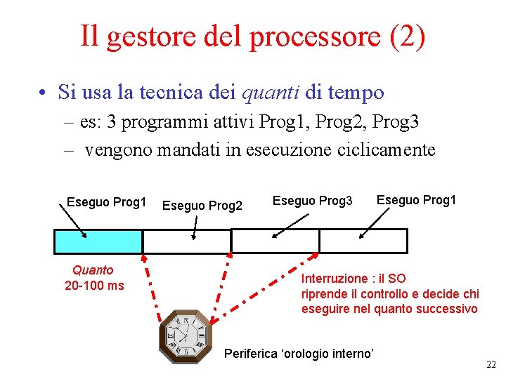 Il gestore del processore (2) • Si usa la tecnica dei quanti di tempo