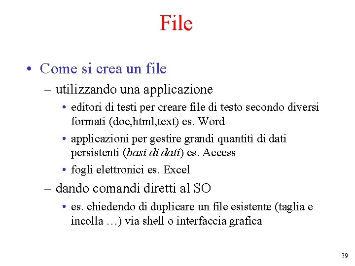 File • Come si crea un file – utilizzando una applicazione • editori di