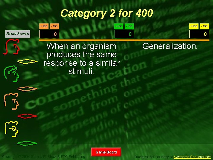 Category 2 for 400 +100 Reset Scores -100 +100 0 When an organism produces