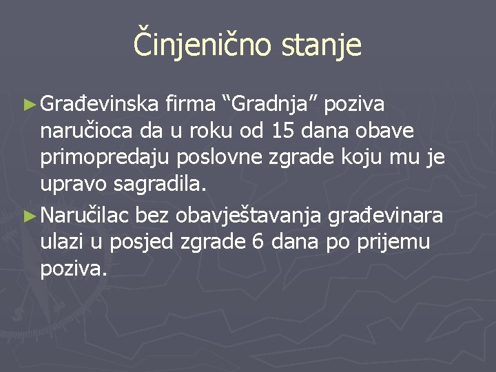 Činjenično stanje ► Građevinska firma “Gradnja” poziva naručioca da u roku od 15 dana