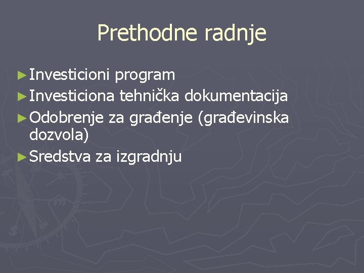 Prethodne radnje ► Investicioni program ► Investiciona tehnička dokumentacija ► Odobrenje za građenje (građevinska