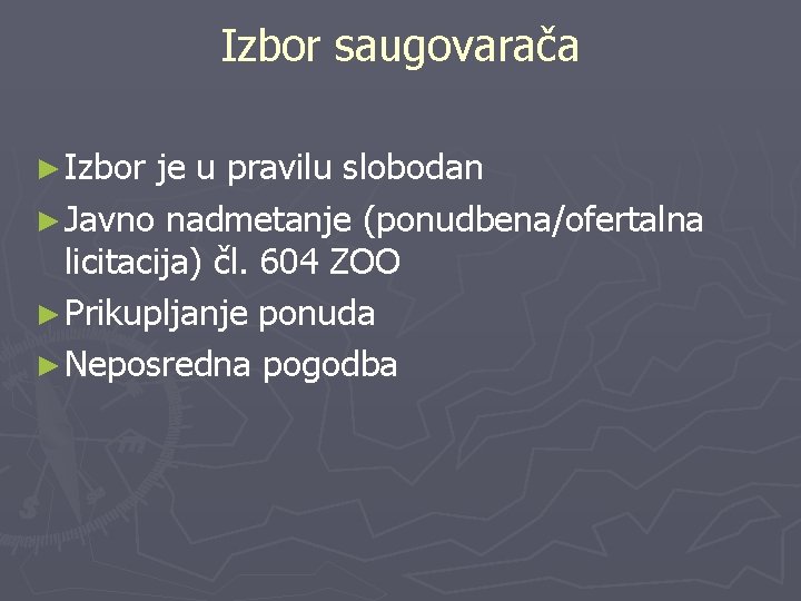 Izbor saugovarača ► Izbor je u pravilu slobodan ► Javno nadmetanje (ponudbena/ofertalna licitacija) čl.