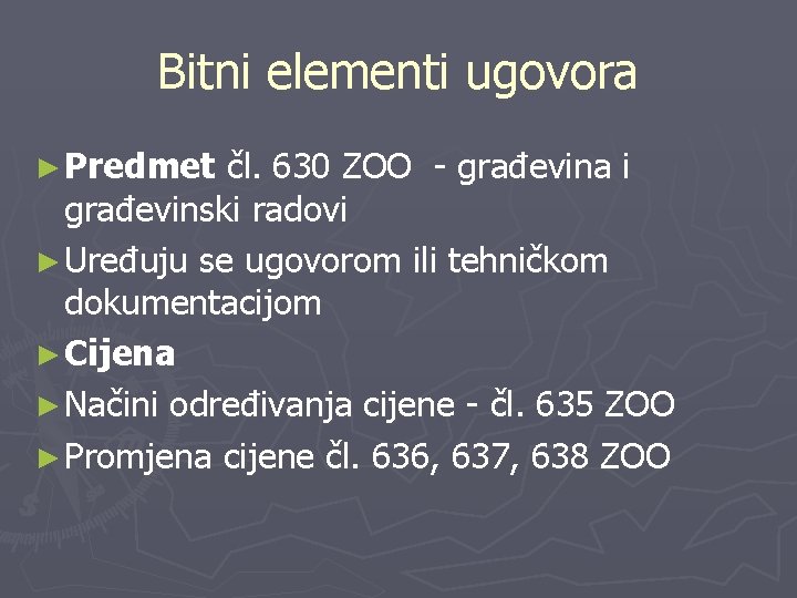 Bitni elementi ugovora ► Predmet čl. 630 ZOO - građevina i građevinski radovi ►