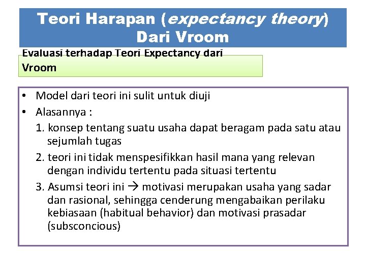 Teori Harapan (expectancy theory) Dari Vroom Evaluasi terhadap Teori Expectancy dari Vroom • Model