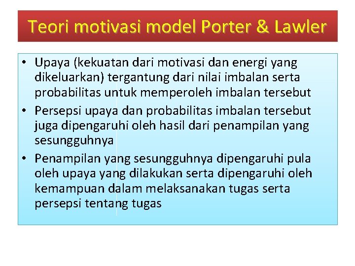 Teorimotivasi model & Lawler. . . Teori model. Porter & Lawler • Upaya (kekuatan