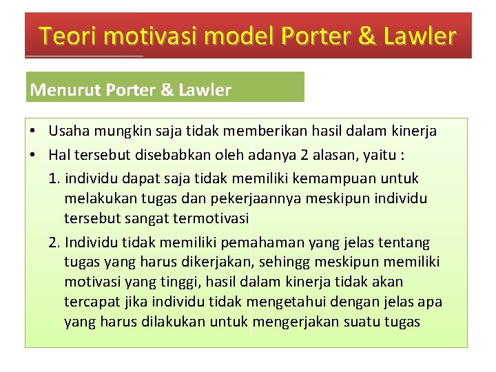 Teori motivasi model Porter & Lawler Menurut Porter & Lawler • Usaha mungkin saja