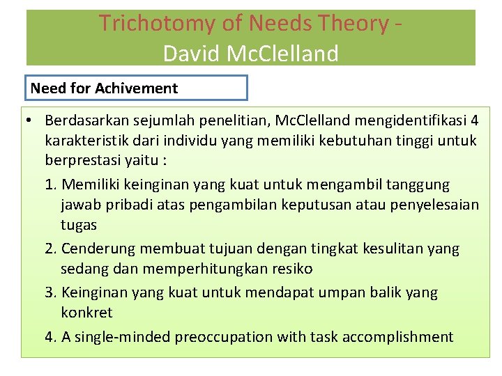 Trichotomy of Needs Theory David Mc. Clelland Need for Achivement • Berdasarkan sejumlah penelitian,