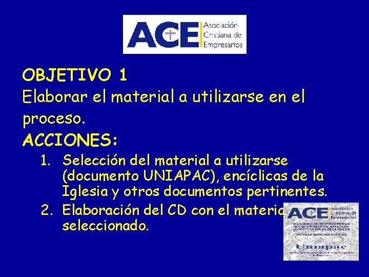 OBJETIVO 1 Elaborar el material a utilizarse en el proceso. ACCIONES: 1. Selección del