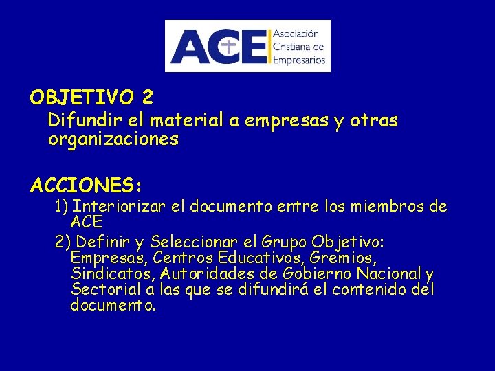 OBJETIVO 2 Difundir el material a empresas y otras organizaciones ACCIONES: 1) Interiorizar el