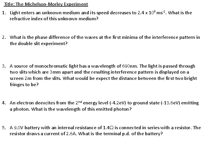 Title: The Michelson-Morley Experiment 1. Light enters an unknown medium and its speed decreases