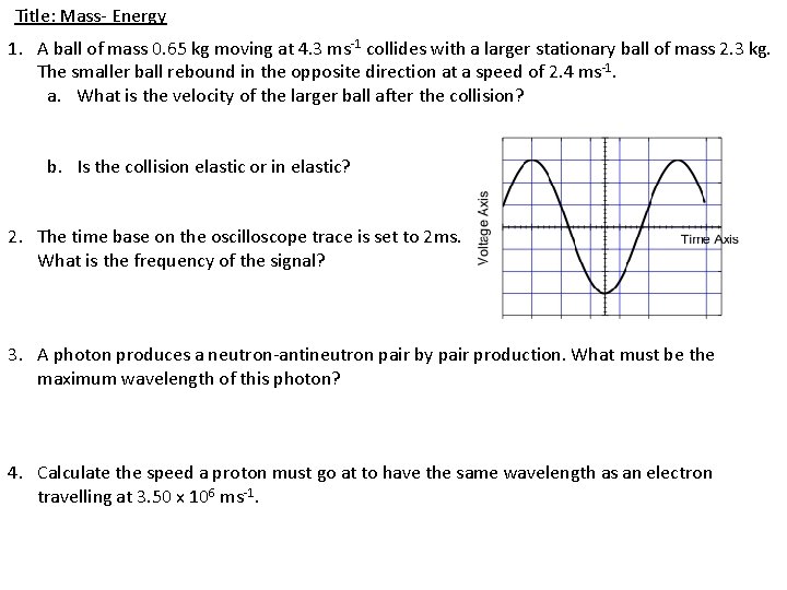 Title: Mass- Energy 1. A ball of mass 0. 65 kg moving at 4.