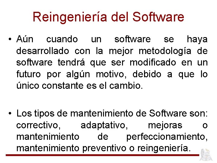 Reingeniería del Software • Aún cuando un software se haya desarrollado con la mejor