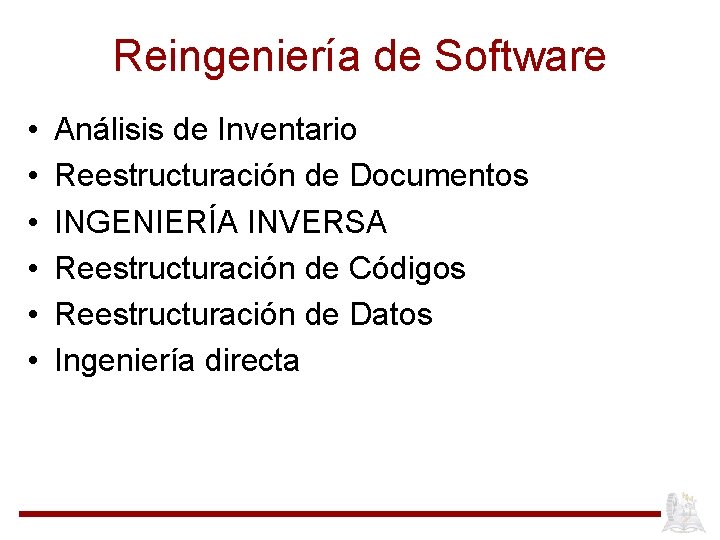 Reingeniería de Software • • • Análisis de Inventario Reestructuración de Documentos INGENIERÍA INVERSA