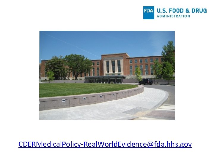 CDERMedical. Policy-Real. World. Evidence@fda. hhs. gov 