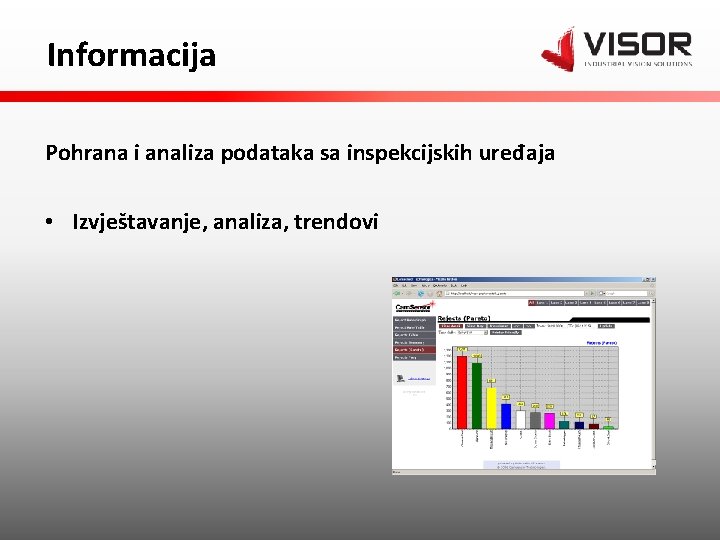 Informacija Pohrana i analiza podataka sa inspekcijskih uređaja • Izvještavanje, analiza, trendovi 