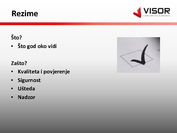Rezime Što? • Što god oko vidi Zašto? • Kvaliteta i povjerenje • Sigurnost