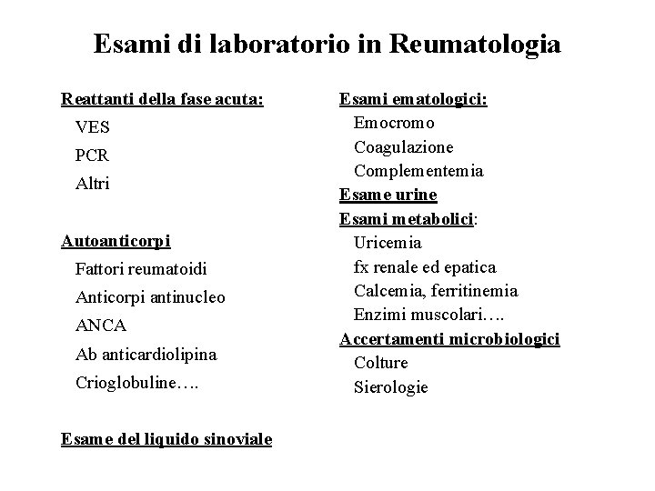 Esami di laboratorio in Reumatologia Reattanti della fase acuta: VES PCR Altri Autoanticorpi Fattori