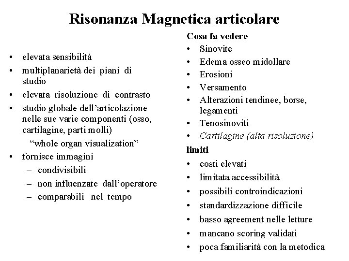 Risonanza Magnetica articolare • elevata sensibilità • multiplanarietà dei piani di studio • elevata