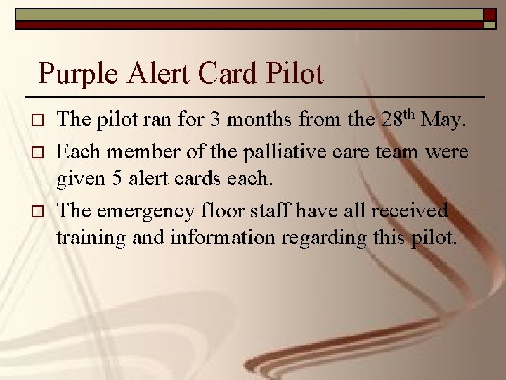 Purple Alert Card Pilot o o o The pilot ran for 3 months from