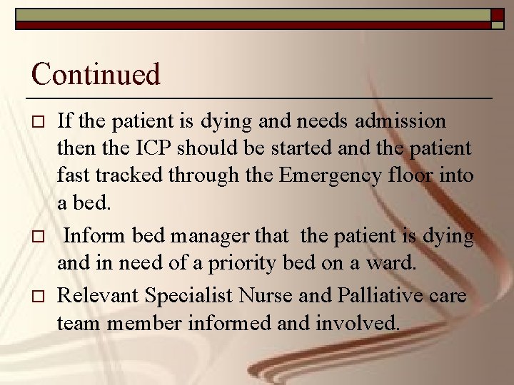 Continued o o o If the patient is dying and needs admission the ICP