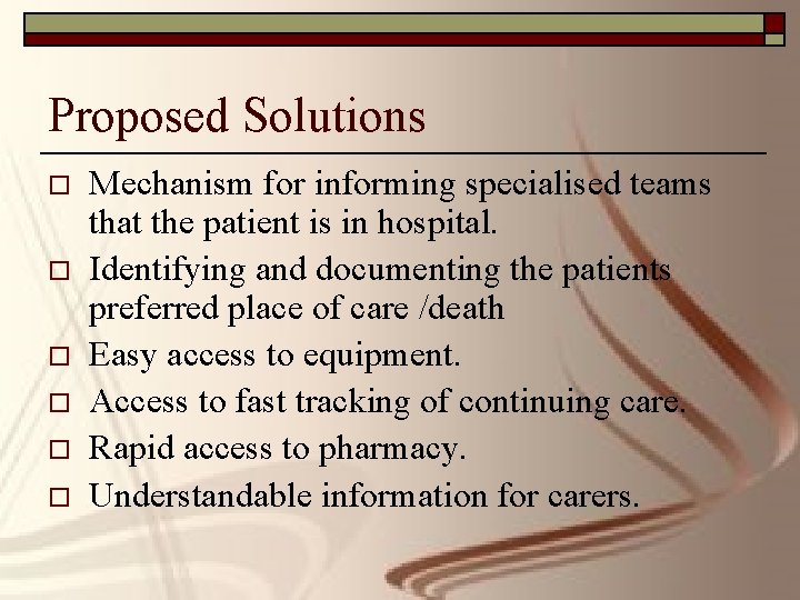 Proposed Solutions o o o Mechanism for informing specialised teams that the patient is
