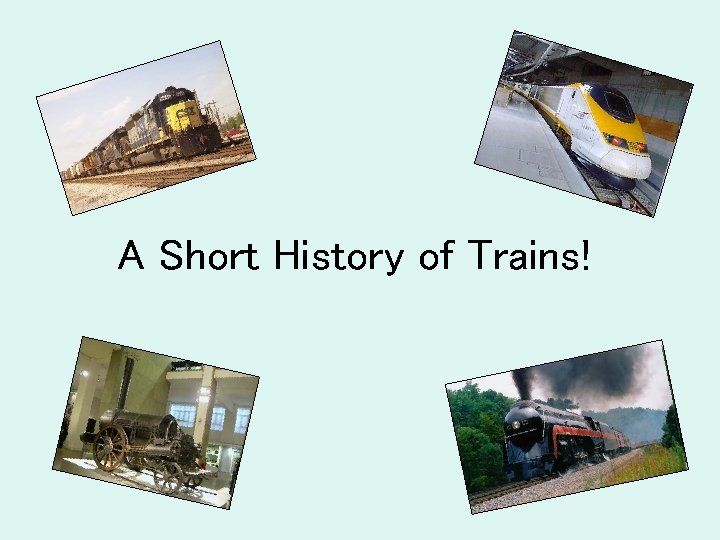 A Short History of Trains! 