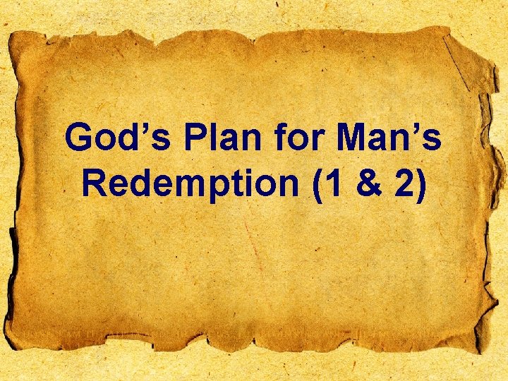 God’s Plan for Man’s Redemption (1 & 2) 